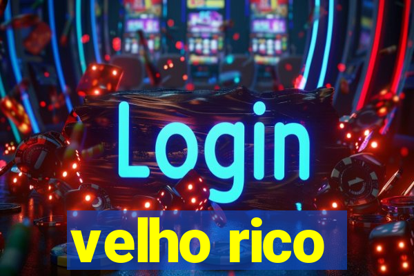 velho rico